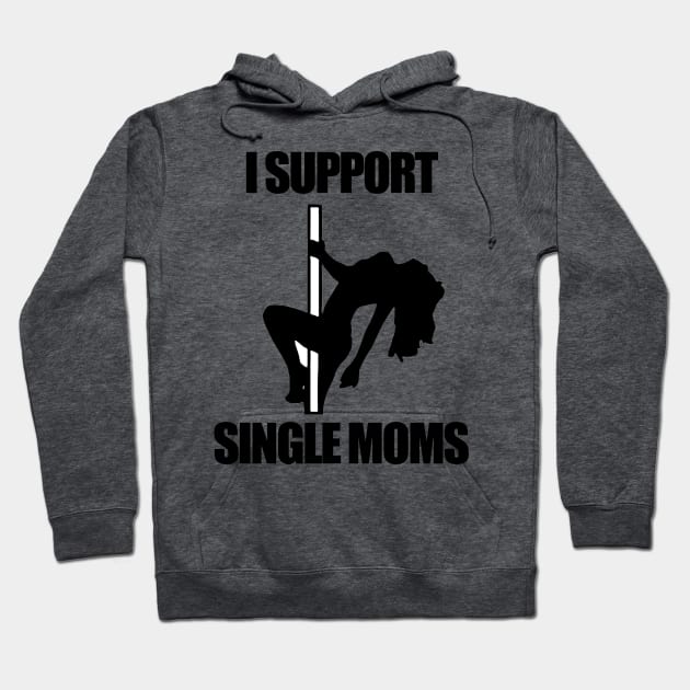 I Support Single Moms Hoodie by  The best hard hat stickers 